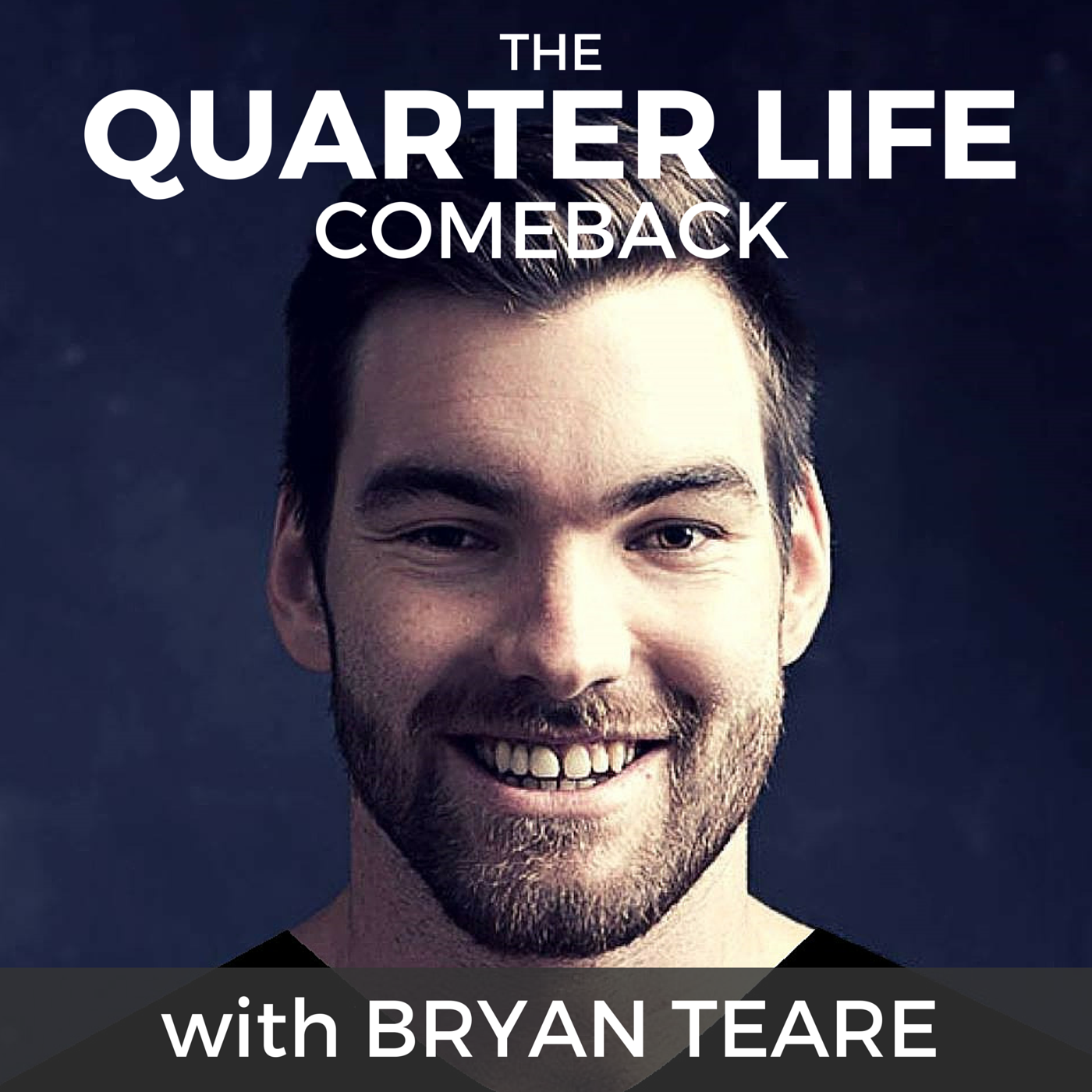 The Quarter Life Comeback with Bryan Teare