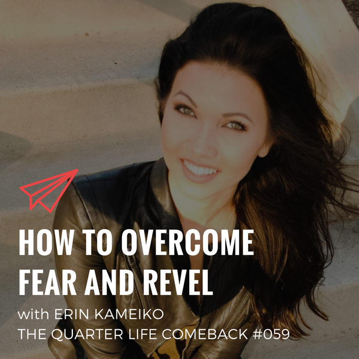 QLC 059: How to Overcome Fear and Revel with Erin Kameiko | Bryan Teare