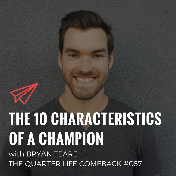 QLC 057: The 10 Characteristics of a Champion | Bryan Teare