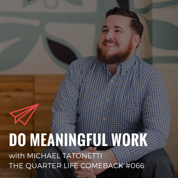 QLC 066: Do Meaningful Work with Michael Tatonetti | Bryan Teare